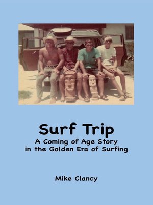 cover image of Surf Trip: a Coming of Age Story in the Golden Era of Surfing